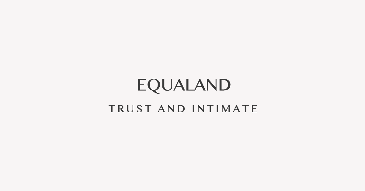EQUALAND TRUST AND INTIMATE | EQUALAND